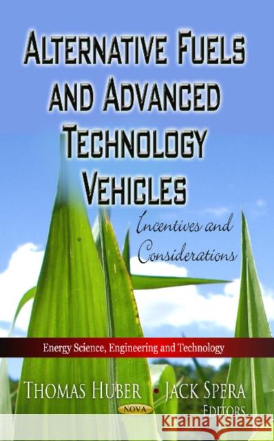 Alternative Fuels & Advanced Technology Vehicles: Incentives & Considerations Thomas Huber, Jack Spera 9781622575565