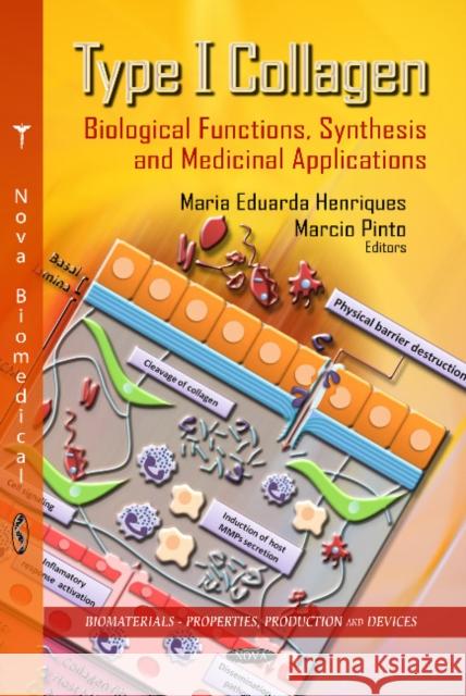 Type I Collagen: Biological Functions, Synthesis & Medicinal Applications Maria Eduarda Henriques, Marcio Pinto 9781622576258