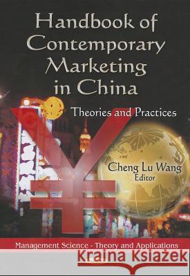 Handbook of Contemporary Marketing in China: Theories & Practices Cheng Lu Wang 9781622576432