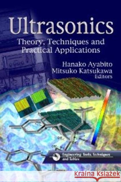 Ultrasonics: Theory, Techniques & Practical Applications Hanako Ayabito, Mitsuko Katsukawa 9781622576852 Nova Science Publishers Inc