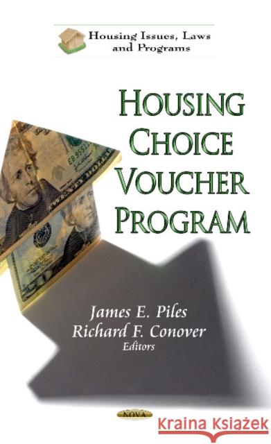 Housing Choice Voucher Program James E Piles, Richard F Conover 9781622577026 Nova Science Publishers Inc