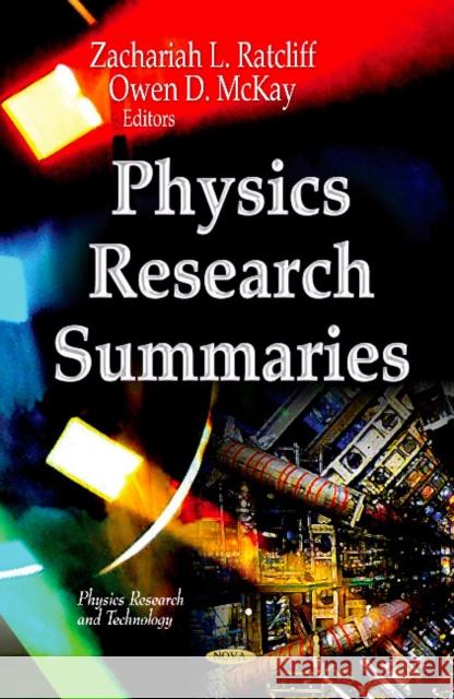Physics Research Summaries Zachariah L Ratcliff, Owen D McKay 9781622577194 Nova Science Publishers Inc