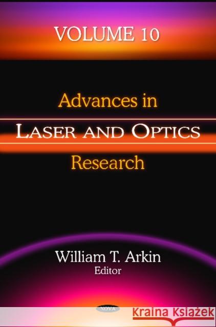 Advances in Laser & Optics Research: Volume 10 William T Arkin 9781622577958