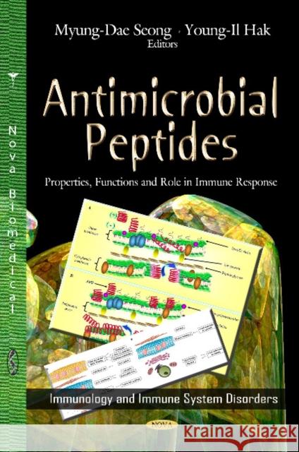 Antimicrobial Peptides: Properties, Functions & Role in Immune Response Myung-Dae Seong, Young-Il Hak 9781622578436 Nova Science Publishers Inc