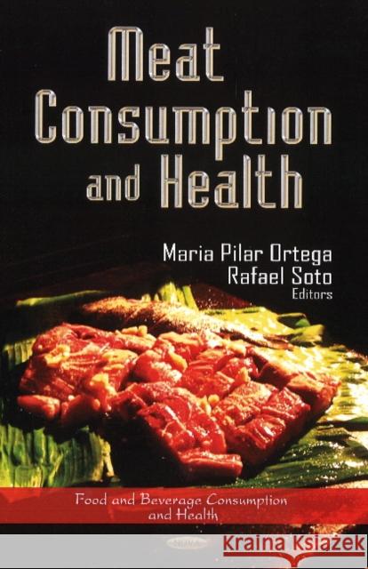 Meat Consumption & Health Maria Pilar Ortega, Rafael Soto 9781622578979 Nova Science Publishers Inc