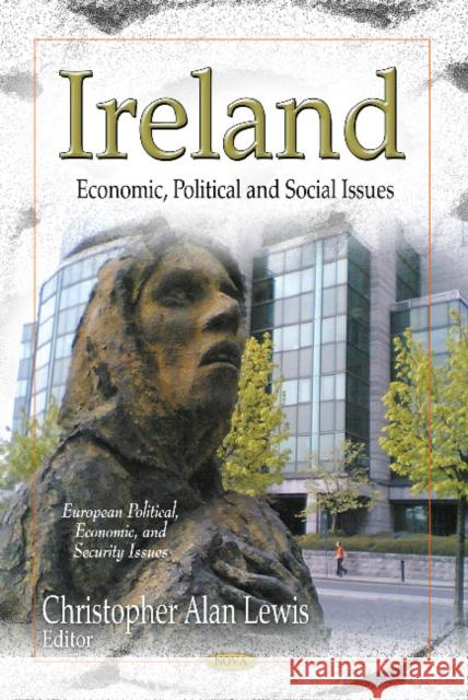 Ireland: Economic, Political & Social Issues Christopher Alan Lewis 9781622579242