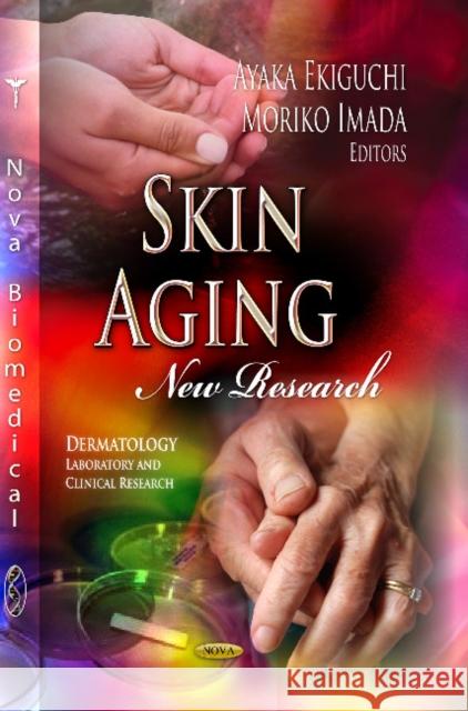Skin Aging: New Research Ayaka Ekiguchi, Moriko Imada 9781622579457 Nova Science Publishers Inc