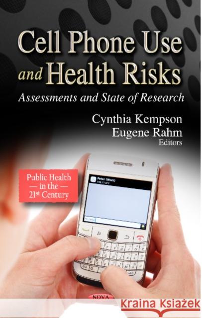 Cell Phone Use & Health Risks: Assessments & State of Research Cynthia Kempson, Eugene Rahm 9781622579488 Nova Science Publishers Inc