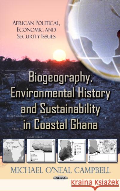 Biogeography, Environmental History & Sustainability in Coastal Ghana Michael ONeal Campbell 9781622579532 Nova Science Publishers Inc