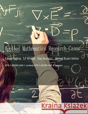 Applied Mathematics Research Cases Kawsar Fatima S. P. Ahmad Elias Munapo 9781622659418