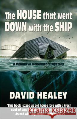 The House That Went Down with the Ship David Healey 9781622680283 Bella Rosa Books