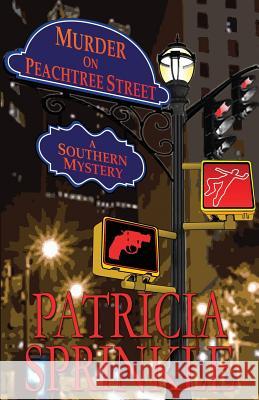 Murder On Peachtree Street Sprinkle, Patricia 9781622680450 Bella Rosa Books