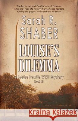 Louise's Dilemma Sarah R. Shaber 9781622680740 Bella Rosa Books
