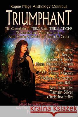 Triumphant: Rogue Mage Anthology Omnibus Faith Hunter Spike y. Jones Faith Hunter 9781622681143 Lore Seekers Press