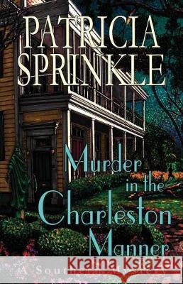 Murder in the Charleston Manner Patricia Sprinkle 9781622681273 Bella Rosa Books