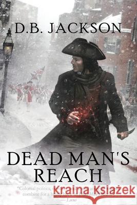 Dead Man's Reach D. B. Jackson 9781622681600 Lore Seekers Press