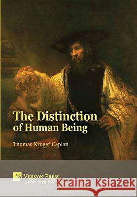 The Distinction of Human Being Thomas Kruger Caplan   9781622730223 Vernon Art and Science