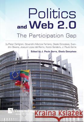 Politics and Web 2.0: The Participation Gap Gisela Goncalves 9781622730995 Vernon Press