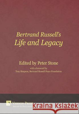 Bertrand Russell's Life and Legacy Peter Stone 9781622731916