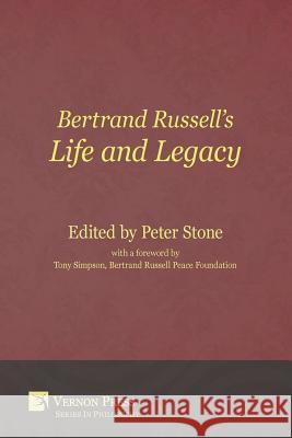 Bertrand Russell's Life and Legacy Peter Stone Nancy C. Doubleday Tim Madigan 9781622732326 Vernon Press