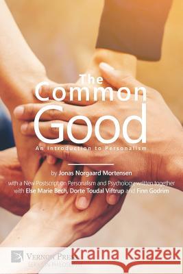 The Common Good: An Introduction to Personalism Jonas Noorgard Mortensen 9781622732340 Vernon Press