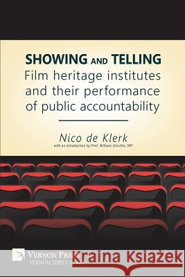 Showing and Telling: Film Heritage Institutes and Their Performance of Public Accountability Nico D 9781622732401