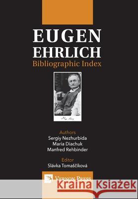 Eugen Ehrlich: Bibliographic Index Sergiy Nezhurbida 9781622733774 Vernon Press