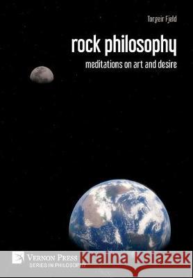 rock philosophy: meditations on art and desire Torgeir Fjeld 9781622734412 Vernon Press