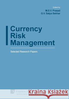 Currency Risk Management: Selected Research Papers G. V. Satya Sekhar 9781622734436