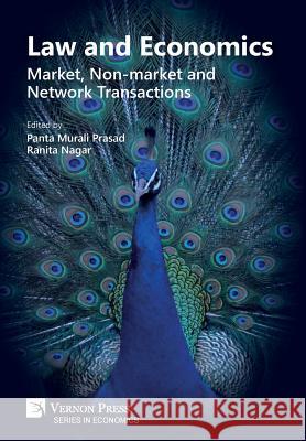 Law and Economics: Market, Non-market and Network Transactions Panta Murali Prasad 9781622734528 Vernon Press