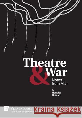 Theatre & War Nandita Dinesh 9781622734535 Vernon Press