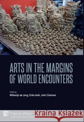 Arts in the Margins of World Encounters Willemijn de Jong   9781622736027