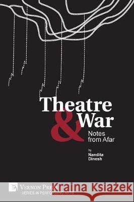 Theatre & War Nandita Dinesh 9781622736720 Vernon Press