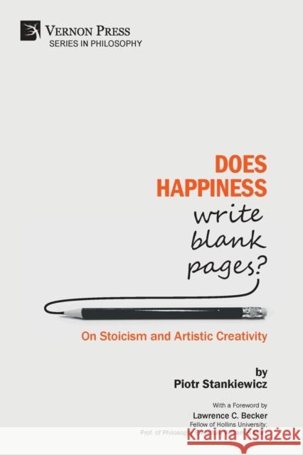 Does Happiness Write Blank Pages? On Stoicism and Artistic Creativity Stankiewicz, Piotr 9781622736751