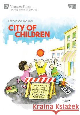 City of Children Francesco Tonucci 9781622737635 Vernon Press