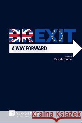 Brexit: A Way Forward Marcello Sacco 9781622737802 Vernon Press