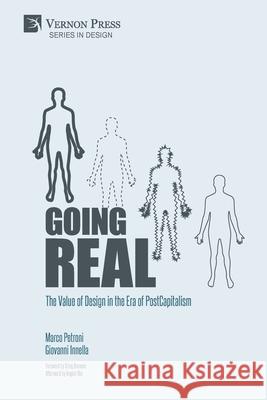 Going Real: The Value of Design in the Era of PostCapitalism Marco Petroni, Giovanni Innella, Craig Bremner 9781622737932 Vernon Press