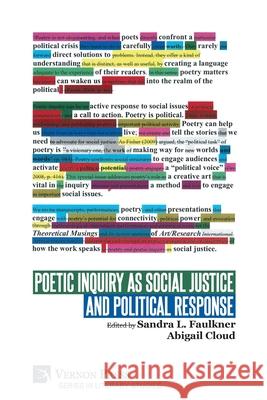 Poetic Inquiry as Social Justice and Political Response Sandra L Faulkner, Abigail Cloud 9781622738342 Vernon Press