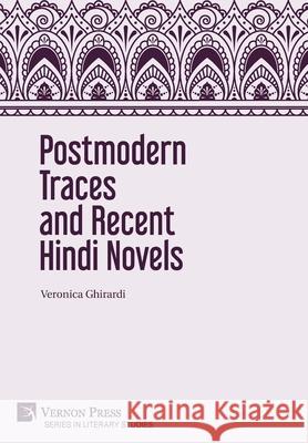 Postmodern Traces and Recent Hindi Novels Veronica Ghirardi   9781622738809 Vernon Press