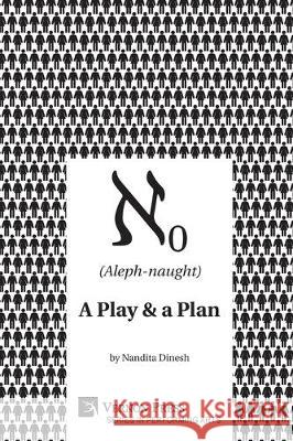 (Aleph-naught): A play & a plan Nandita Dinesh 9781622738861 Vernon Press