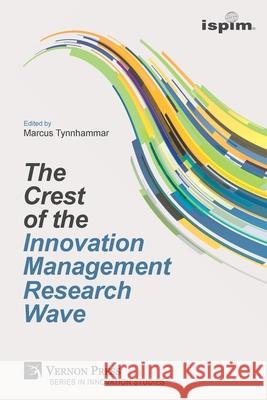 The Crest of the Innovation Management Research Wave Marcus Tynnhammar 9781622739332 Vernon Press
