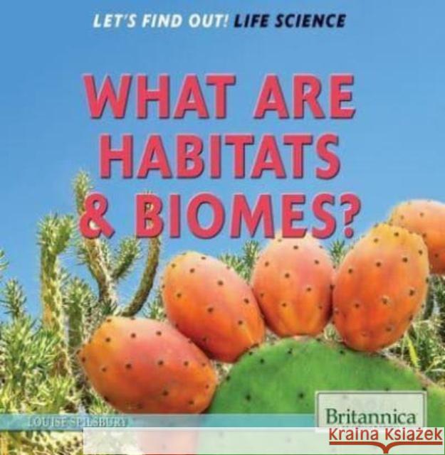 What Are Habitats & Biomes? Louise Spilsbury Louise Spilsbury 9781622752416 Rosen Education Service