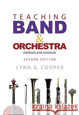 Teaching Band and Orchestra, 2nd Edition: Methods and Materials Lynn G. Cooper 9781622771455 GIA Publications