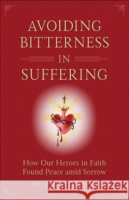 Avoiding Bitterness in Suffering Chervin, Ronda 9781622823031