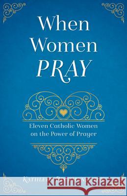 When Women Pray Beckman, Kathleen 9781622823864