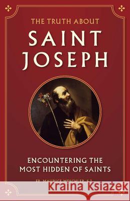 Truth about Saint Joseph Meschler, Maurice 9781622824526 Sophia Institute Press