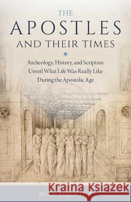 Apostles and Their Times Aquilina, Mike 9781622824601 Sophia Institute Press