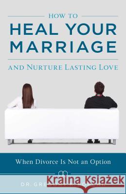 How to Heal Your Marriage Popcak, Gregory K. 9781622826100 Sophia Institute Press