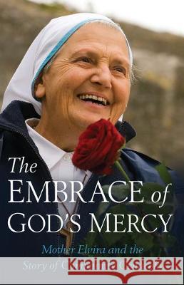 Embrace of God's Mercy Mother Elvira 9781622828326 Sophia Institute Press