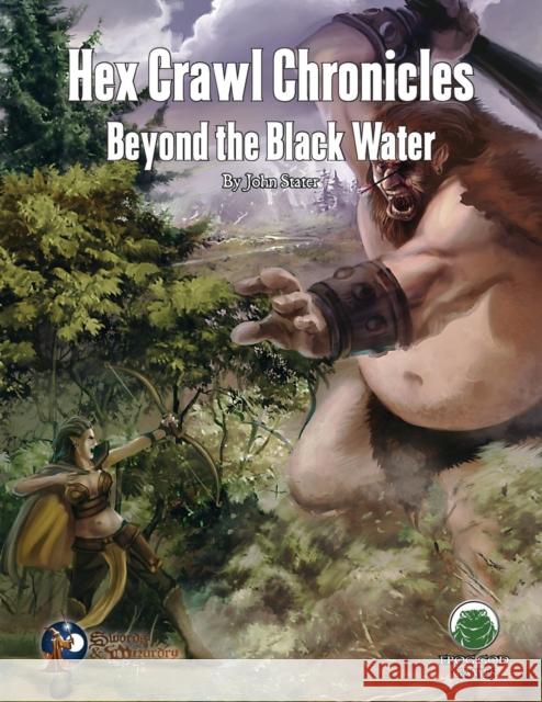 Hex Crawl Chronicles 3: Beyond the Black Water - Swords & Wizardry John M Stater   9781622835324 Frog God Games